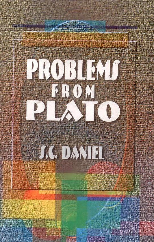 Problems from Plato By S C Daniel