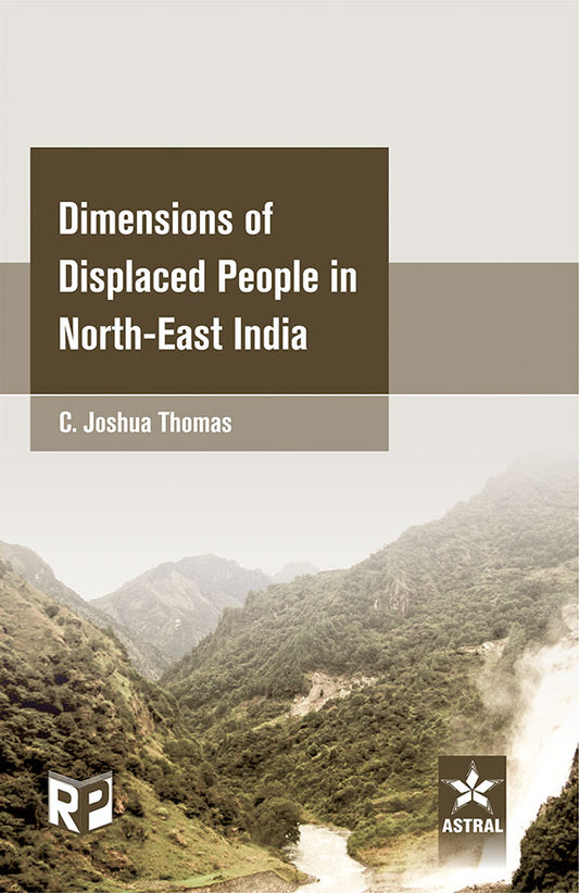 Dimensions of Displaced People in North East India By C Joshua Thomas
