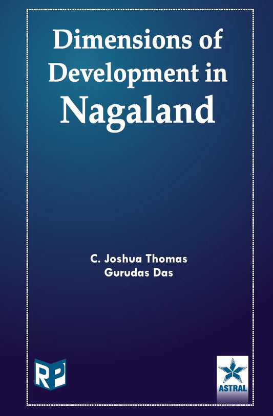 Dimensions of Development in Nagaland By C Joshua Thomas