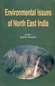 Environmental Issues of North East India By Zahid ed Husain