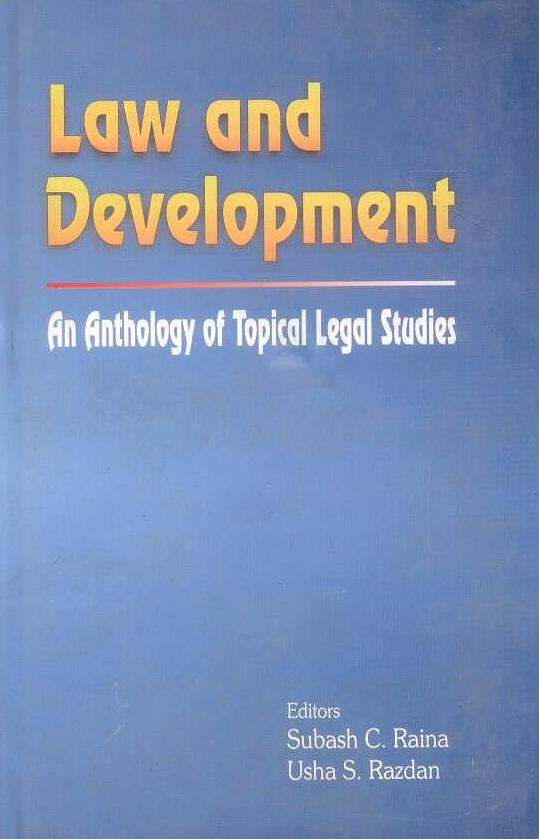 Law and Development: An Anthology of Topical Legal Studies By Subash C Raina