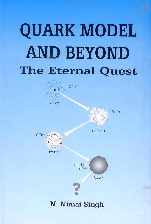 Quark Model and Beyond: the Eternal Quest By N Nimai Singh