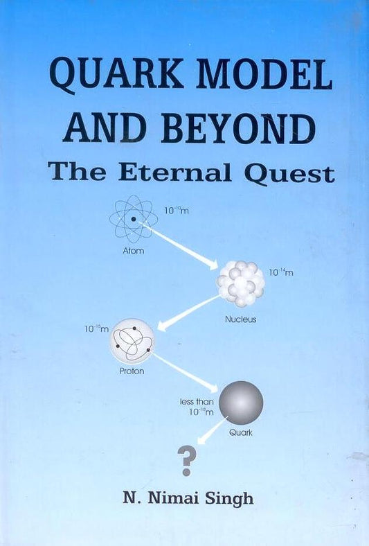 Quark Model and Beyond: the Eternal Quest By N Nimai Singh
