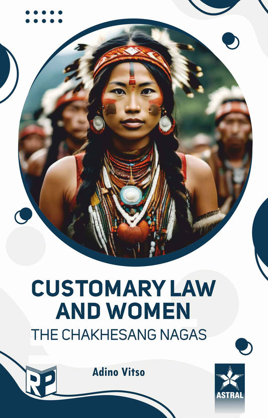 Customary Law and Women: the Chekhesang Nagas By Adino Vitso