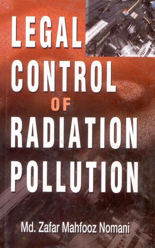 Legal Control of Radiation Pollution By Zafar Mahfooz Nomani