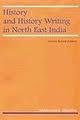 History and History Writing in North East india 2nd Revised edn By Manorama Sharma