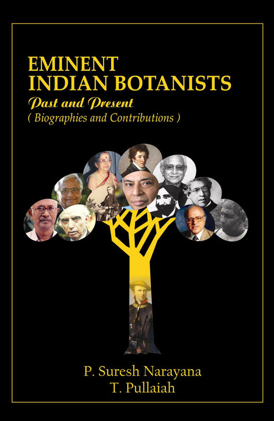 Eminent Indian Botanists: Past and Present Biographies and Contributions By P Suresh Narayana
