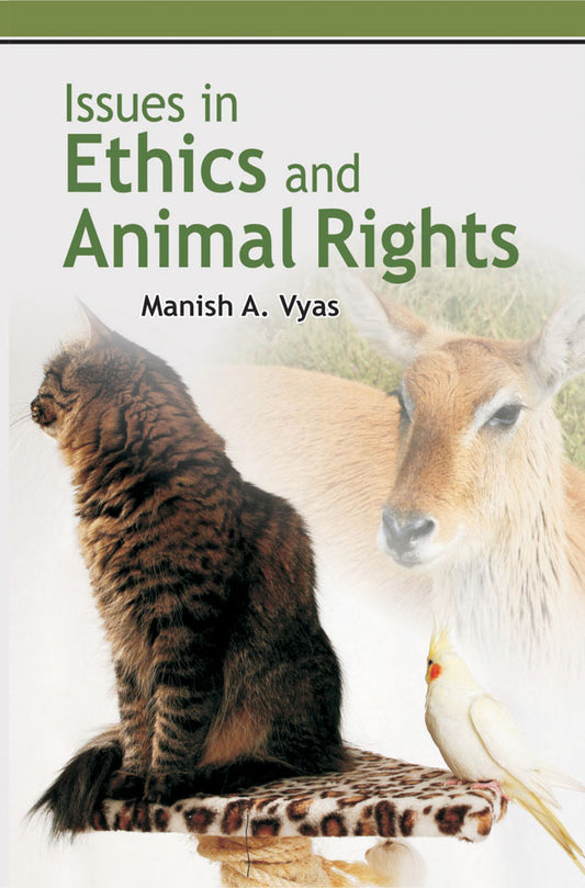 Issues in Ethics and Animal Rights By Manish A Vyas