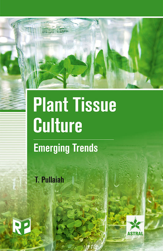 Plant Tissue Culture: Emerging Trends By T Pullaiah