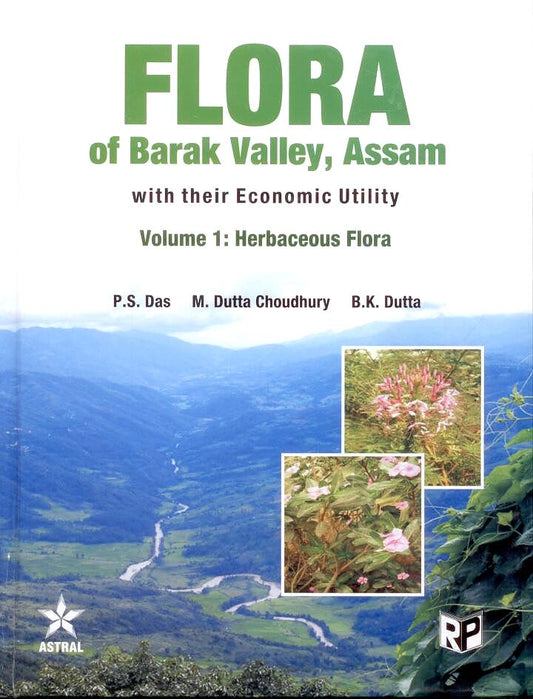 Flora of Barak Valley, Assam: With their Economic Utility (Vol 1) By P S Dutta