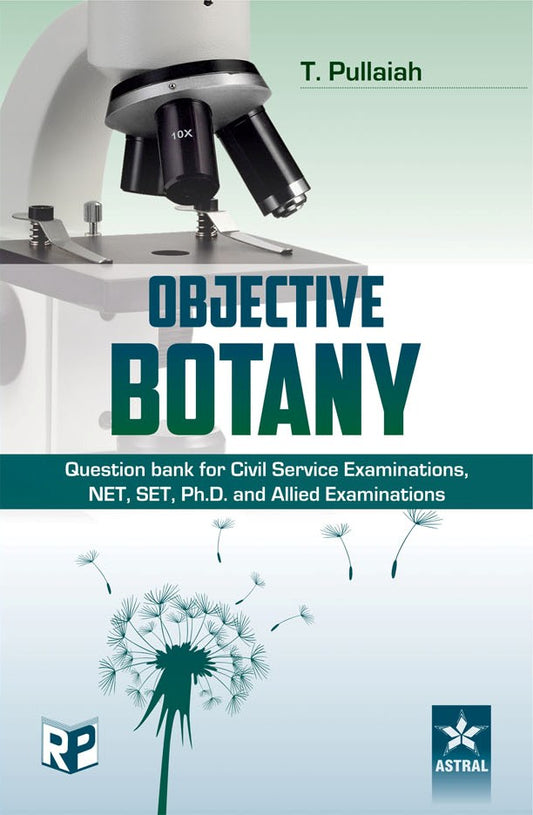 Objective Botany: Question Bank for Civil Service Examinations NET, SET, Ph.D. and Allied Examination By T Pullaiah