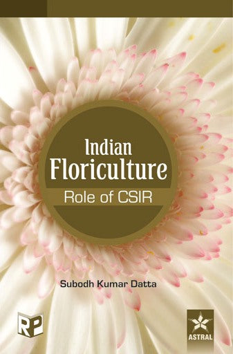 Indian Floriculture - Role of CSIR By Datta  S K