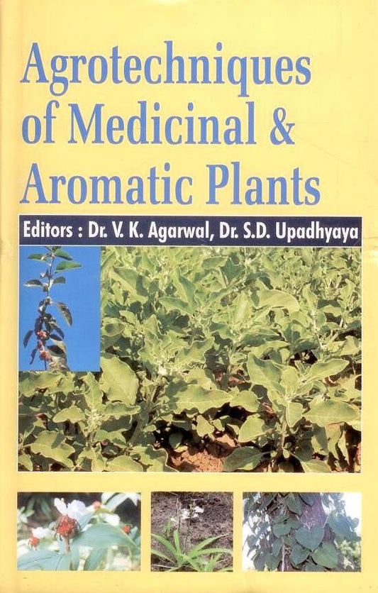 Agrotechniques of Medicinal & Aromatic Plants By V K Agarwal
