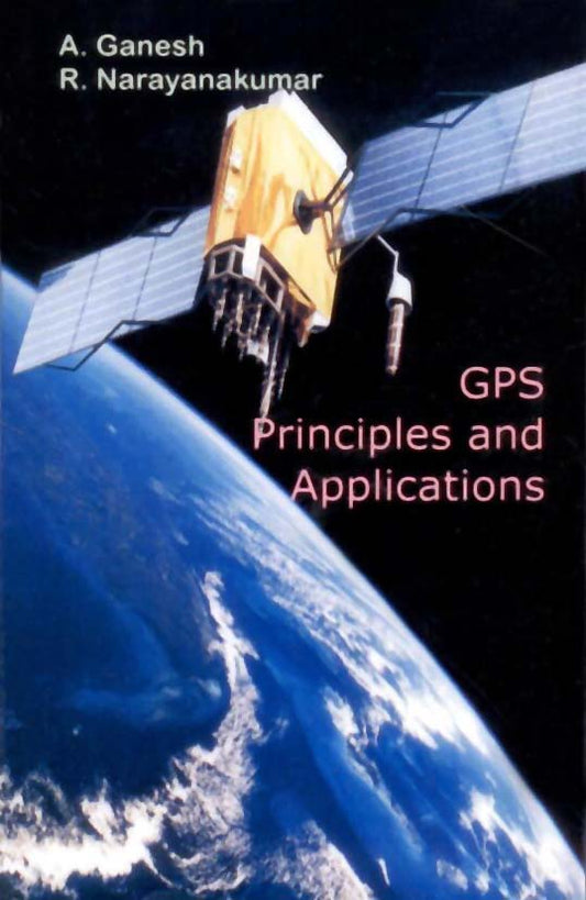 GPS Principles and Applications By A Ganesh
