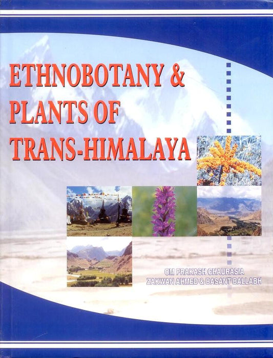 Ethnobotany and Plants of Trans - Himalaya By Om Prakash Chourasia