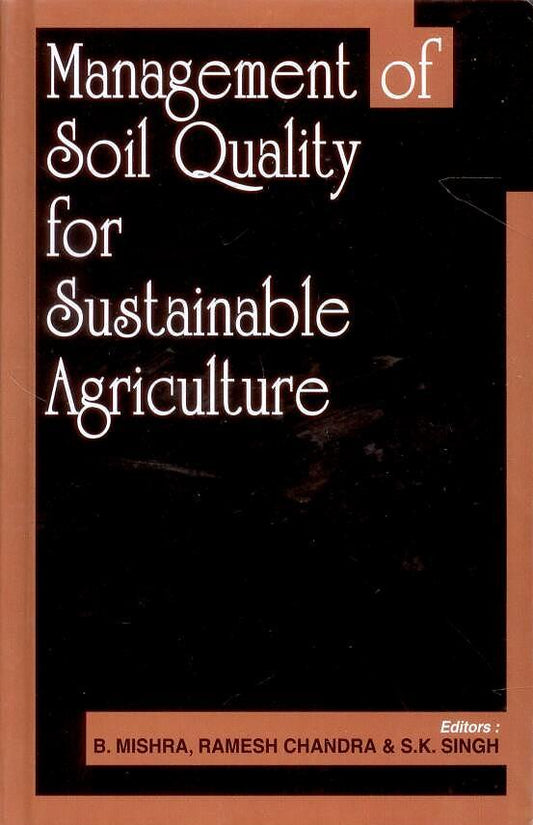 Management of Soil Quality for Sustainable Agriculture By B. Mishra