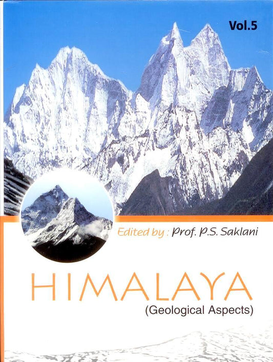 Himalaya (Geological Aspects ) Vol. 5 By P S Saklani