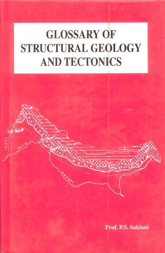 Glossary of Structural Geology and Tectonics By P S Saklani