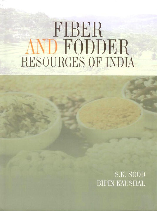 Fiber and Fodder Resources of India By S K Sood