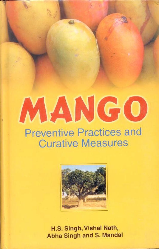 Mango: Preventive Practices and Curative Measures By H S Singh
