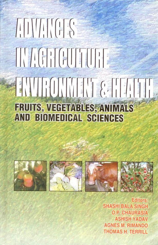 Advances in Agriculture Environment & Health: Fruit, Vegetables, Animals and Biomedicals Science By Shashi Bala Singh