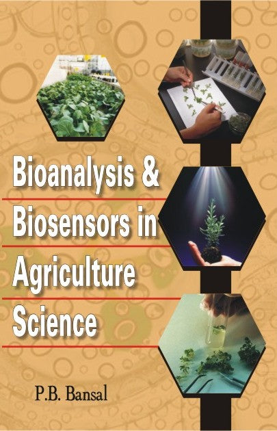 Bioanalysis and Biosensors in Agriculture Science By P B Bansal