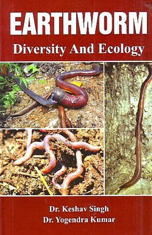 Earthworm Diversity and Ecology By Keshav Singh