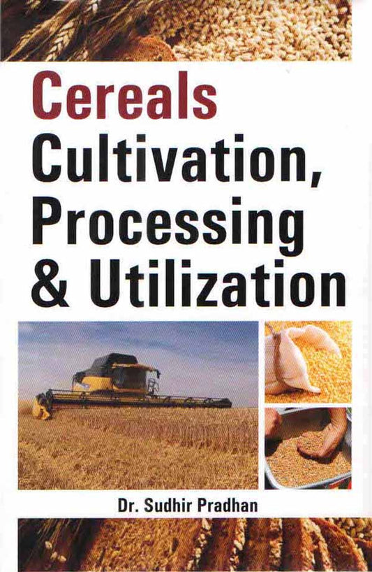 Cereals Cultivation Processing and Utilization By Sudhir Pradhan