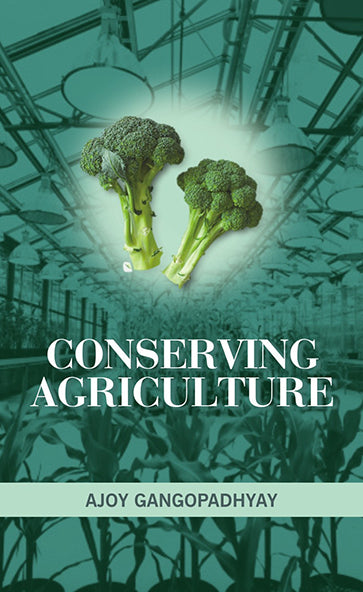 Conserving Agriculture By Ajoy Gangopadhyay