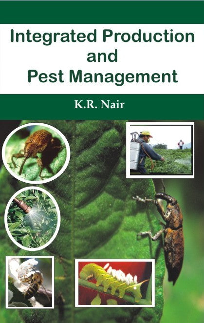 Integrated Production and Pest Management By K R Nair
