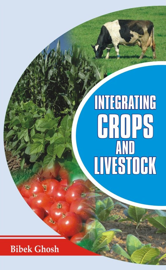 Integrating Crops and Livestock By Bibek Ghosh