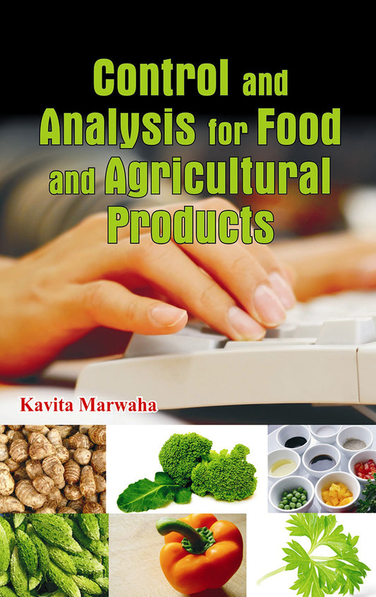 Control and Analysis for Food and Agricultural Products By Kavita Marwaha