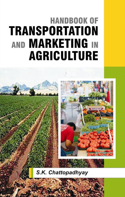 Handbook of Transportation and Marketing in Agriculture By S K Chattopadhyay