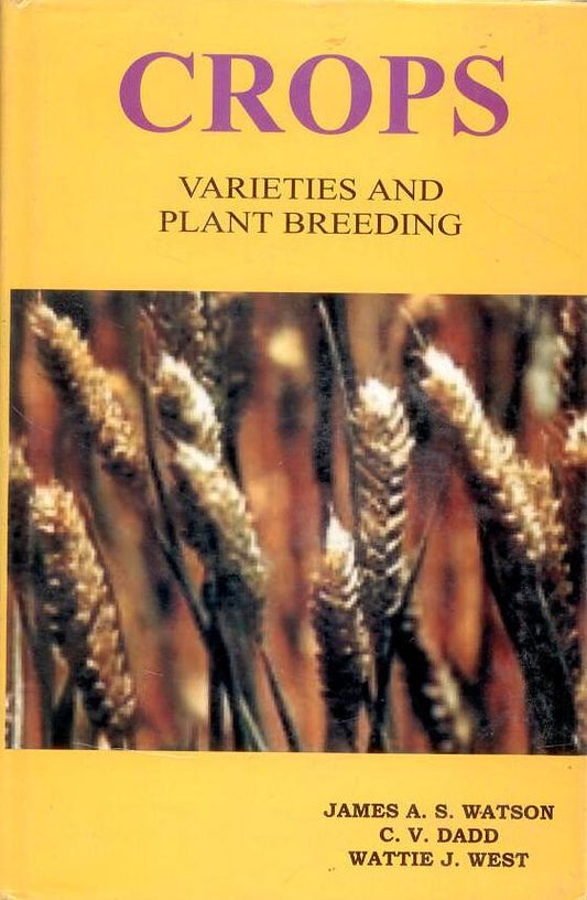 Crops: Varieties and Plant Breeding By James A S Watson