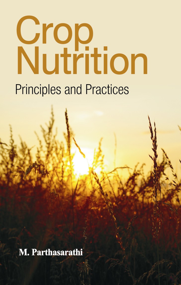 Crop Nutrition: Principles and Practices By M Parthasarathi