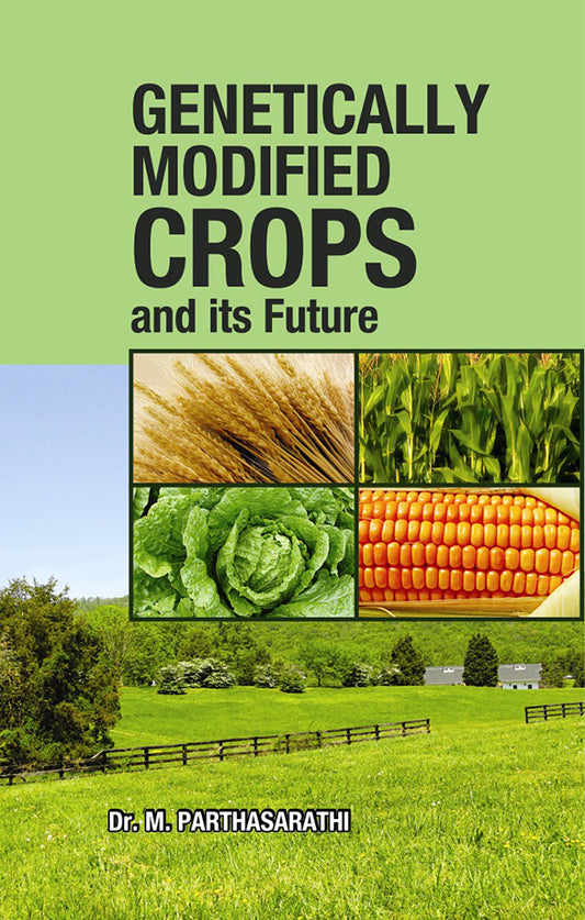 Genetically Modified Crops and its Future By M Parthasarathi