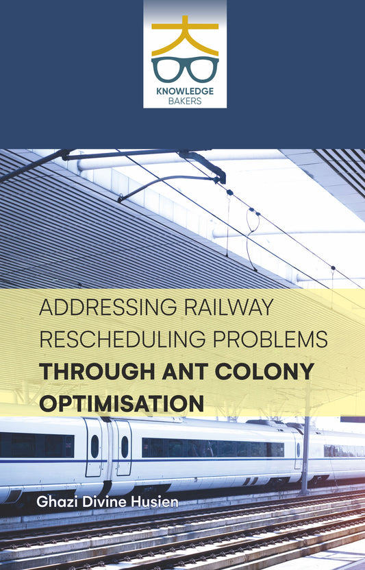 Addressing Railway Rescheduling Problems Through Ant Colony Optimisation By Ghazi Divine Husien