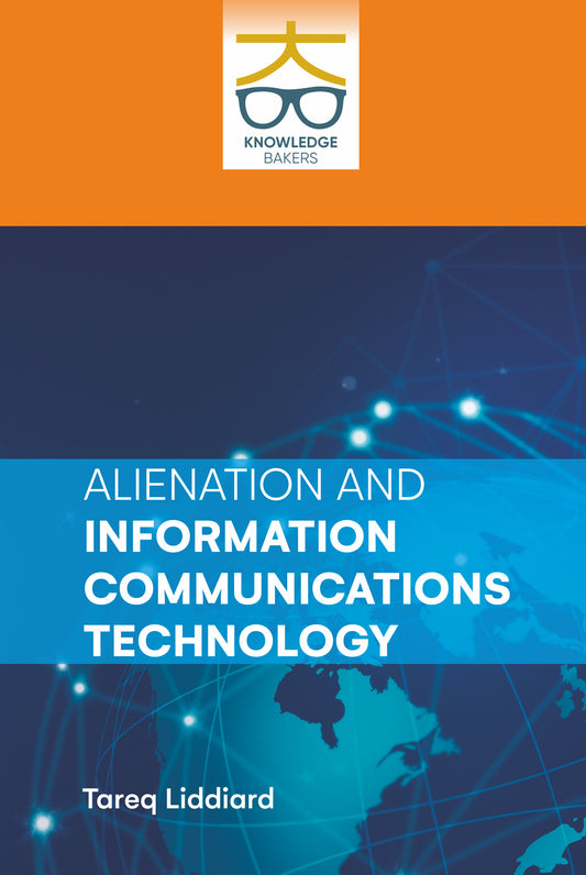 Alienation and ICT By Tareq Liddiard
