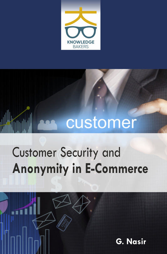 Customer Security And Anonymity In E-Commerce By G Nasir