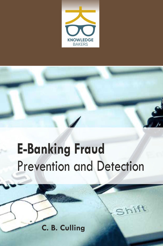 E-Banking Fraud Prevention And Detection By C B Culling