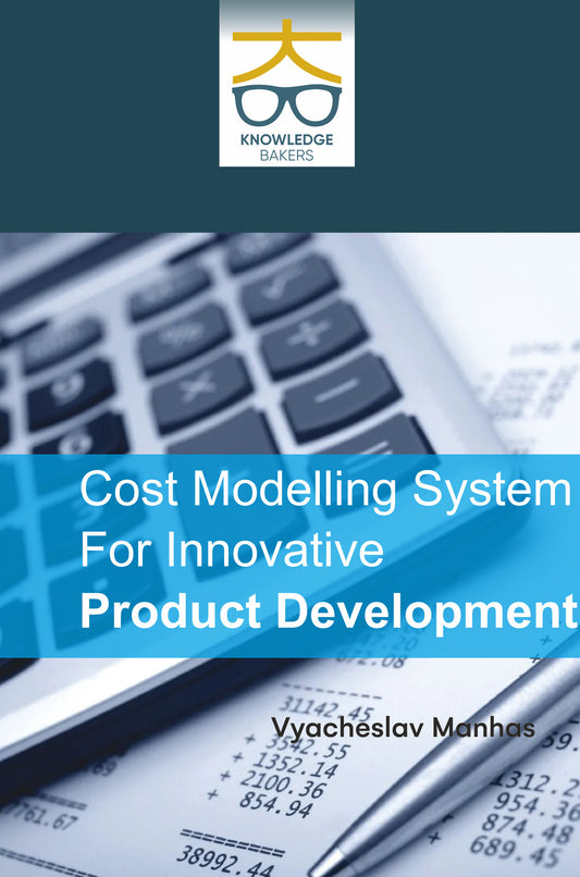 Cost Modelling System For Innovative Product Development By Vyacheslav Manhas