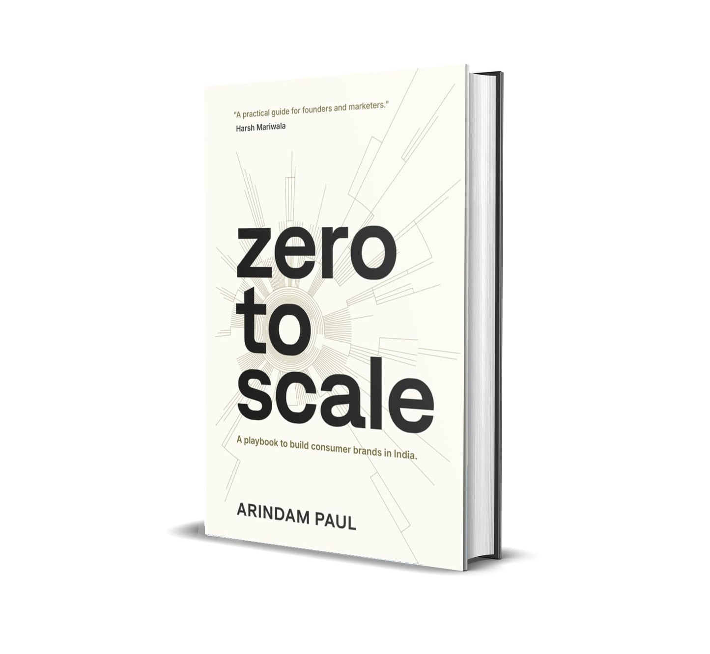 Zero To Scale: A Playbook To Build Consumer Brands In India by Arindam Paul