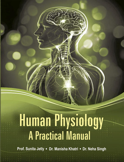 Human Physiology A Practical Manual by Prof. Sunita Jetly