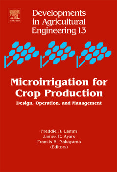 Microirrigation for Crop Production: Design Operation and Management By Freddie R Lamm
