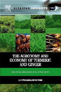 Agronomy and Economy of Turmeric and Ginger: The Invaluable Medicinal Spice Crops By K P Prabhakaran Nair