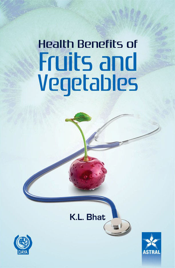 Health Benefits of Fruits and Vegetables By K. L. Bhat