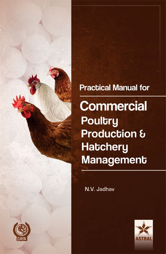 Practical Manual for Commercial Poultry Production and Hatchery Management By N V Jadhav