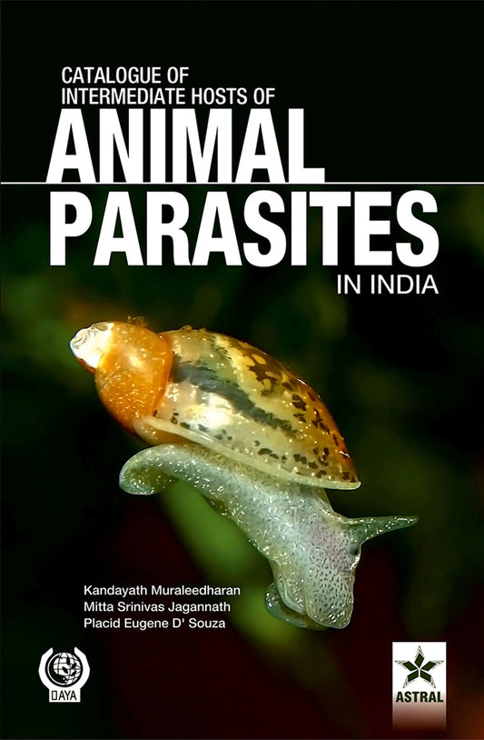 Catalogue of Intemediate Hosts of Animal Parasites in India By Kandayath Muraleedhran