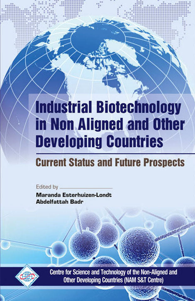 Industrial Biotechnology in Non Aligned and Other Developing Countries Current Status and Future Prospects By Nam & Center