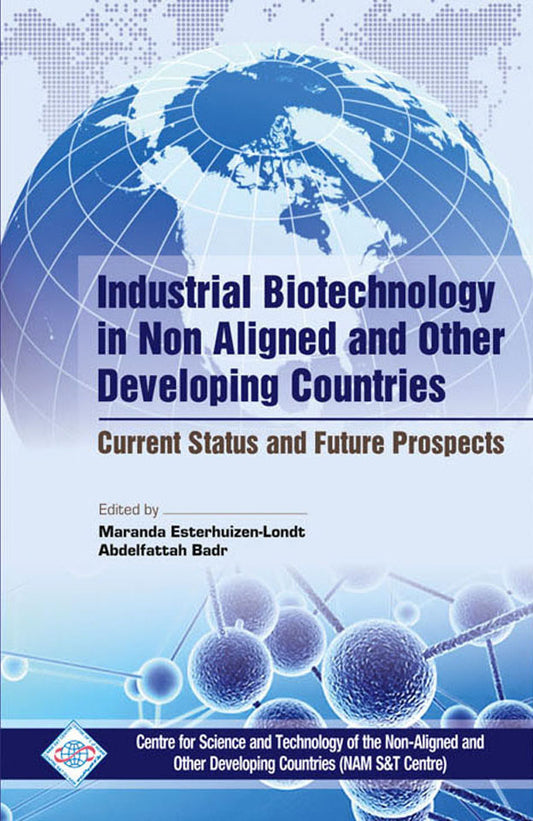 Industrial Biotechnology in Non Aligned and Other Developing Countries Current Status and Future Prospects By Nam & Center